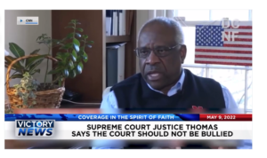 Victory News: 4p.m. CT | May 9, 2022 – Supreme Court Justice Thomas Says Courts Should Not be Bullied, Baby Formula Shortage
