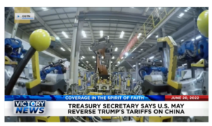 Victory News: 4 p.m. CT | June 20, 2022 – Treasury Secretary Says U.S. May Reverse Trump’s Tariffs On China,​ Top CNN Commentator Calls Dem Party Out of Touch
