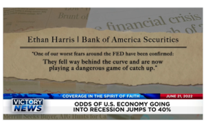 Victory News: 11a.m. CT | June 21, 2022 – Odds of U.S. Economy Going Into Recession Jumps To 40%, ​Biden Weighing Federal Gas Tax Holiday and Rebate Cards