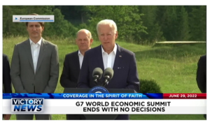 Victory News: 4 p.m. CT | June 29, 2022 – G7 World Economic Summit Ends With No Decisions, Mass Casualties: 51 Illegal Migrants Die in Locked Truck Trailer