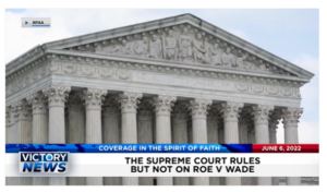 Victory News: 4 p.m. CT | June 6, 2022 – The Supreme Court Rules But Not on Roe v. Wade, Boy Scouts of America Selling Camps To Pay Lawsuits