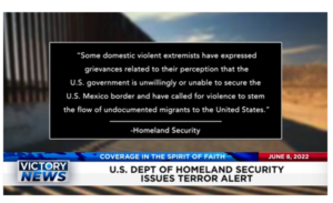 Victory News: 11a.m. CT | June 8, 2022 – Mid-Terms Ahead: “Red Wave” May Become a Tsunami, U.S. Department of Homeland Security Issues Terror Alert