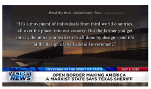 Victory News: 4 p.m. CT | July 5, 2022 – Open Border Making America a Marxist State, Liz Cheney Not Ruling Out a 2024 Presidential Run