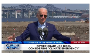 Victory News: 4 p.m. CT | July 20, 2022 – Joe Biden Considering Climate Emergency, Democrats Show Off Their Arrest While Protesting at Supreme Court