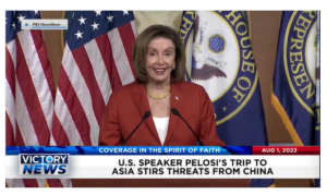 Victory News: 4 p.m. CT | August 1st, 2022 – U.S. Speaker Pelosi’s Trip to Asia Stirs Threats From China,​ Supreme Court Justice Alito: Religious Liberty in Danger