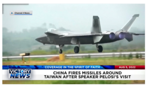 Victory News: 11a.m. CT | August 5, 2022 – China Fires Missiles After Speaker Pelosi’s Visit, Reports: Head of Islamic Jihad’s Northern Command Killed