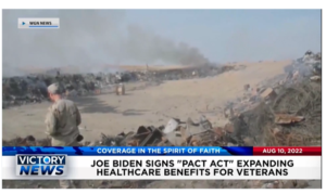 Victory News: 4p.m. CT | August 10, 2022 – Biden Signs Pact Act Expanding Healthcare Benefits for Veterans​, Whitehouse Worried Over Optics of NY/DC Migrant Crisis