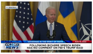 Victory News: 11a.m. CT | August 10, 2022 – Biden Has No Comment on FBI’s Trump Raid, Judge Who Approved FBI’s Trump Raid Has Ties to Pedophile Jeffery Epstein