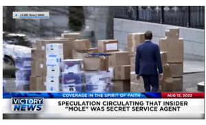Victory News: 4p.m. CT | August 12, 2022 – Speculation Circulating That Insider Mole was Secret Service Agent, Need for FBI Overhaul is Emerging Theme in D.C.