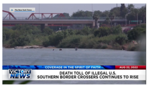 Victory News: 4p.m. CT | August 22, 2022 – New Poll: Most Believe America is on the Wrong Track, Death Toll of Illegal Immigrants Continues to Rise​