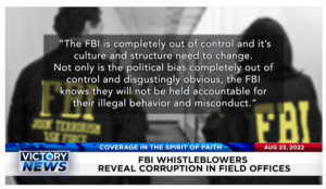 Victory News: 4p.m. CT | August 23, 2022 – FBI Whistleblowers Reveal Corruption, Investigations Likely as Fauci Leaves Government