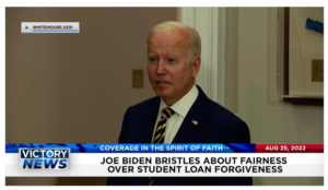 Victory News: 11a.m. CT | August 25, 2022 – Biden Bristles About Fairness Over Student Loan Forgiveness, Speaker Pelosi Does Dramatic Flip-Flop on Power of President