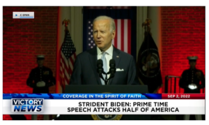 Victory News: 11a.m. CT | September 2, 2022 – Biden’s Prime Time Speech Attacks Half of America, ​Biden Wants to Give More Money to Government Employees