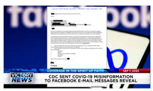 Victory News: 4p.m. CT | September 7, 2022 – E-mail Messages Reveal CDC Sent Covid-19 Misinformation to Facebook, Poll: Biden MAGA Speech Designed to Incite Conflict Between Americans