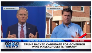 Victory News: 11a.m. CT | September 7 , 2022 – Trump-Backed Candidate for Governor Wins Massachusetts Primary, Elected Official Removed Over Alleged Insurrectionist Behavior