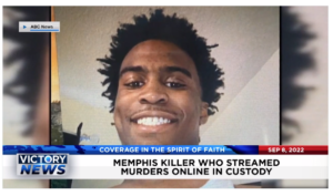 Victory News: 11a.m. CT | September 8 , 2022 – Memphis Killer Who Streamed Murders Online in Custody, Unvetted Afghans Allowed Into U.S. Pose Danger