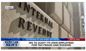 Victory News PM September 15th, 2022 – IRS To Audit Its Own Employees for Tax Fraud and Evasion, Florida Flies Illegal Immigrants to Martha’s Vineyard, Massachusetts