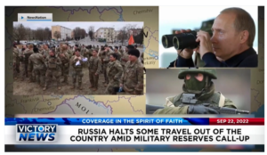 Victory News: 11a.m. CT | September 22, 2022 – Russia Halts Some Travel Out of Country Amid Military Reserves Call-Up, Federal Reserve Announces Another Rate Hike