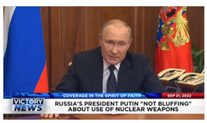 Victory News: 11a.m. CT | September 21, 2022 – Russia’s President Putin Not Bluffing About Use of Nuclear Weapons, United Nations General Assembly Begins With a Warning