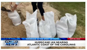Victory News: 11a.m. CT | September 30, 2022 – Hurricane Ian Nearing Atlantic Coast of the Carolinas, Florida’s Coast Left With Massive Destruction From Hurricane Ian