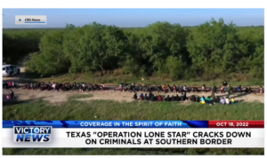 Victory News: 4p.m. CT | October 18, 2022 – White House Pressures El Paso Not to Declare State of Emergency From Immigrant Flood, Texas Operation Lone Star Cracks Down on Criminals at Southern Border