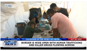 Victory News: 11 a.m. CT | October 25, 2022 – Human Trafficking and Killer Drugs Flowing Across Wide Open Border, Biden Forgets His Student Loan Bailout Plan Was an Executive Order