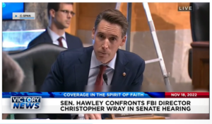 Victory News: 11 a.m. CT | November 18, 2022 – Senator Hawley Confronts FBI Director in Senate Hearing, Incoming House Judiciary Chairman Accuses FBI of Meddling in Elections