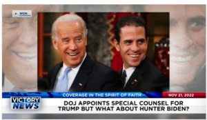 Victory News: 4p.m. CT | November 21, 2022 – DOJ Appoints Special Counsel for Trump But What About Hunter Biden? G-20 Wants Global Health Certificate Governed by World Health Organization