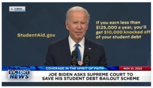 Victory News: 11 a.m. CT | November 21, 2022 – Biden Asks Supreme Court to Save His Student Debt Bailout Scheme, Record-Setting Snowfall Dumps 80+ Inches and Kills 3