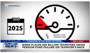 Victory News: 11 a.m. CT | December 9, 2022 – Biden Places $36 Billion for Teamsters Union Pension Fund Failure on Taxpayers’ Back, Basketball Player for Merchant of Death Swap Stirs Controversy