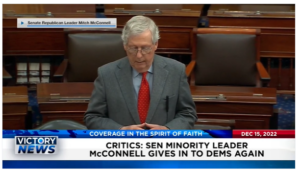 Victory News: 11 a.m. CT | December 15, 2022 – Senate Minority Leader McConnell Gives in to Democrats Again, U.S. Senate Approves TikTok Ban on Government-Owned Devices
