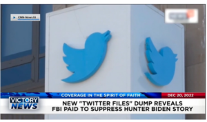 Victory News: 4p.m. CT | December 20, 2022 – New Twitter Files Dump Reveals FBI Paid to Suppress Hunter Biden Story, Arizona Judge Grants 2-Day Hearing on Maricopa County Election Irregularities