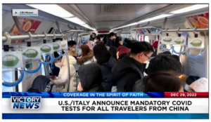 Victory News: 11 a.m. CT | December 29, 2022 – U.S./Italy Announce Mandatory COVID Tests for All Travelers From China, Deadly Winter Storm Death Toll Continues to Rise