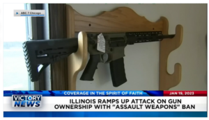 Victory News: 4p.m. CT | January 19, 2023 – Illinois Ramps Up Attack on Gun Ownership With Assault Weapons Ban, No Back Pay for Military Troops Discharged Over Refusing COVID Vax Jab