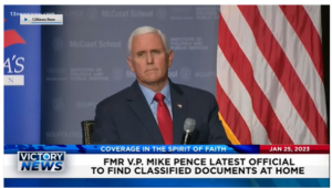 Victory News: 11 a.m. CT | January 25, 2023 – Former President Mike Pence Is Latest Official With Classified Documents at Home, 20 GOP States to Sue Biden Administration Over Illegal Immigrant Parole Program
