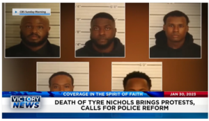 Victory News: 11 a.m. CT | January 30, 2023 – Death of Tyre Nichols Brings Protests and Calls for Police Reform, Representative Jordan Gives Final Warning for Voluntary Compliance in House Probes