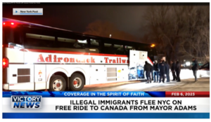 Victory News: 4 p.m. CT | February 6, 2023 – Illegal Immigrants Flee NYC on Free Ride to Canada From Mayor Adams, Former DEA Official Says Chinese Students Laundering Money for Drug Cartels