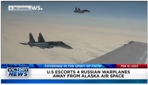 Victory News: 4 p.m. CT | February 15, 2023 – U.S. Escorts 4 Russian Warplanes Away From Alaska Air Space, Joe Biden’s Brother Brokers $140 Million With Saudis