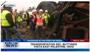 Victory News: 4 p.m. CT | February 23, 2023 – Transportation Secretary Buttigieg Visits East Palestine, Ohio; Donald Trump Receives Warm Welcome During Visit to East Palestine