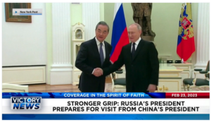 Victory News: 11 a.m. CT | February 23, 2023 – Russia’s President Prepares for Visit From China’s President; Representative Matt Gaetz Calls for U.S. to Pull Troops From Syria
