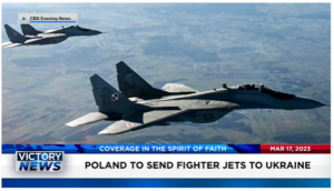 Victory News: 11 a.m. CT | March 17, 2023 – Poland to Send Fighter Jets to Ukraine; Japan and South Korea Looking to Mend Relationship at Summit