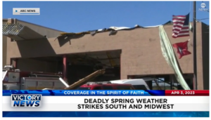 Victory News: 4 p.m. CT | April 3, 2023 – Deadly Spring Weather Strikes South and Midwest; California Police Union Head Charged With Running Drug Operation