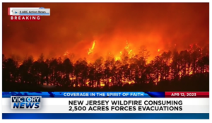 Victory News: 11 a.m. CT | April 12, 2023 – Evictions and Financial Delinquencies Rise as COVID Assistance Ends; New Jersey Wildfire Forces Evacuations
