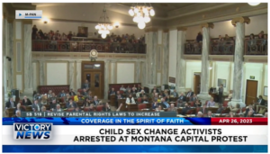 Victory News: 4 p.m. CT | April 26, 2023 – Child Sex Change Activists Arrested at Montana Capitol Protest; Israel Celebrates 75th Independence Day Amid Protests