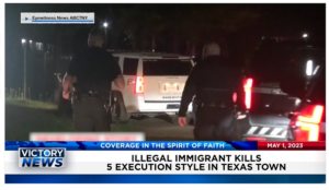 Victory News: 11 a.m. CT | May 1st, 2023 – Illegal Immigrant Kills 5 in Texas Town; First Republic Bank Fails While JPMorgan Chase Agrees to Take Over