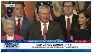 Victory News: 11 a.m. CT | May 10, 2023 – Rep. Comer Presents Allegations of Biden Influence Peddling Scheme; Dept. of Homeland Security Publicizes Illegal Immigrant Raids