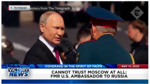 Victory News: 4 p.m. CT | May 17, 2023 – Former U.S. Ambassador to Russia Says U.S. Cannot Trust Moscow at All; Florida Gov. Sends Texas Help to Deal With Illegal Immigrant Crisis