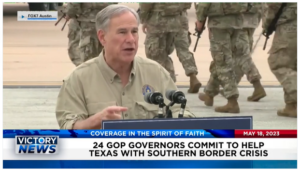 Victory News: 4 p.m. CT | May 18, 2023 – 24 GOP Governors Commit to Help Texas With Southern Border Crisis; Arizona Election Case Begins With Evidence of Major Irregularities