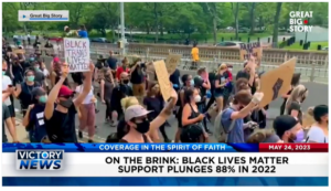 Victory News: 4 p.m. CT | May 24, 2023 – Black Lives Matter Support Plunges 88% in 2022; Gov. Ron DeSantis to Announce Run for the White House Tonight