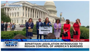 Victory News: 11 a.m. CT | May 24, 2023 – Bipartisan Legislation Introduced to Regain Control of America’s Borders; Kari Lake Loses Election Challenge Appeal